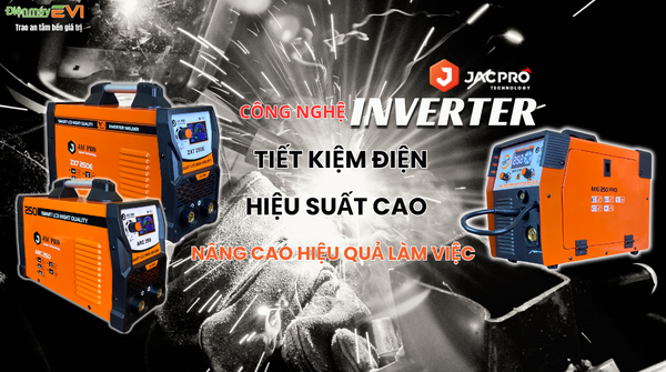 Máy Hàn Que Jacpro Công Nghệ Hiện Đại 2025 Chuẩn Châu Âu